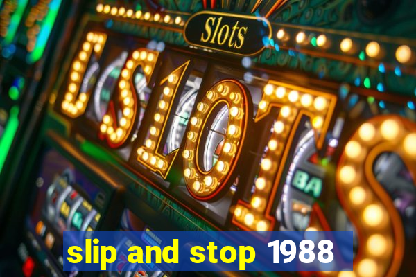 slip and stop 1988